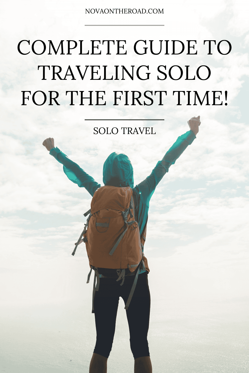 Traveling Solo for the First Time: Helpful Tips for Having an ...